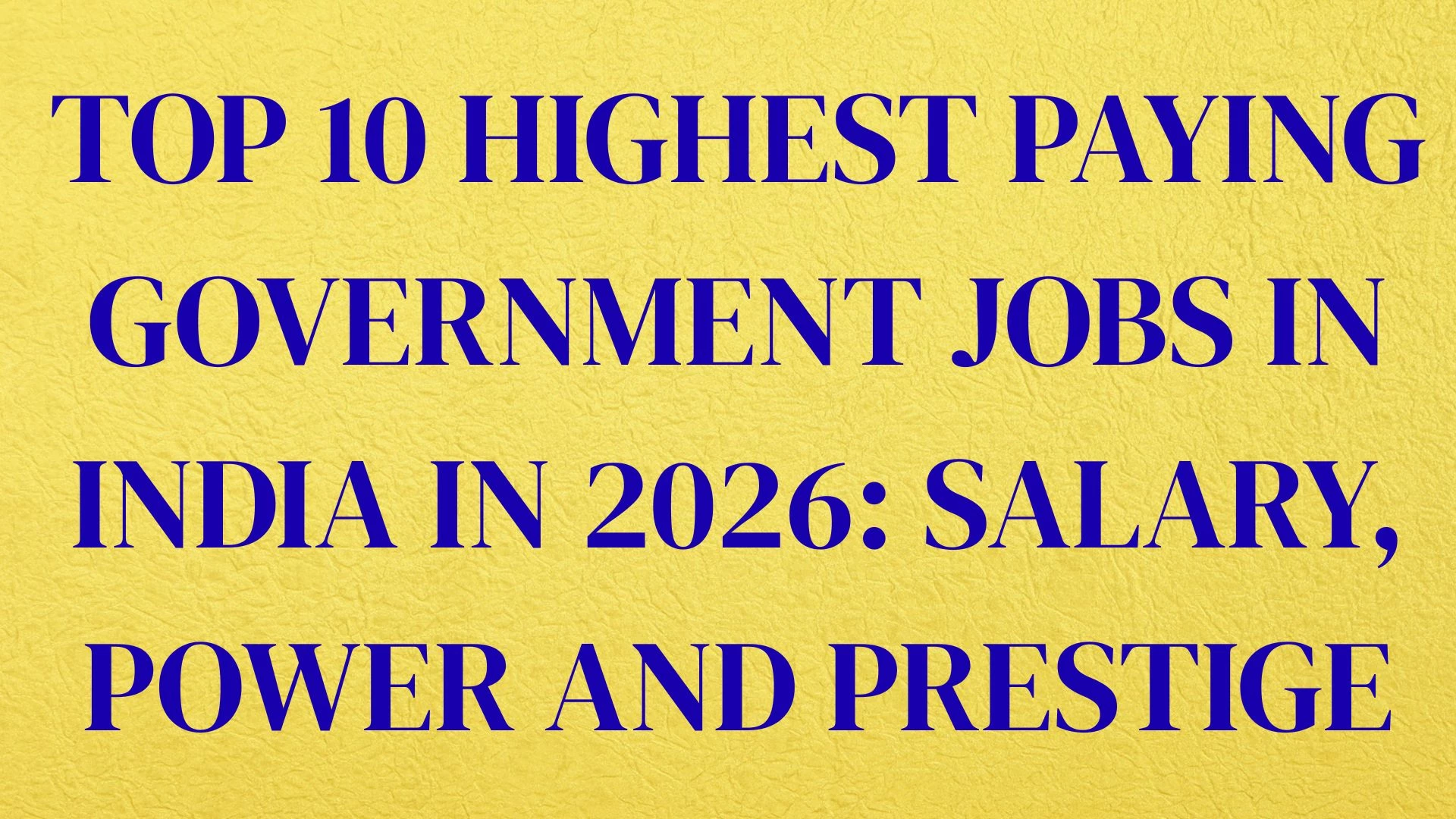 Top 10 Highest Paying Government Jobs in India in 2026: Salary, Power and Prestige